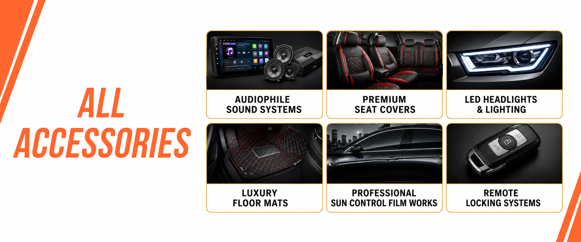 All Accessories – Sound Systems, Seat Covers, LED Lighting, Floor Mats, Sun Film, Remote Locking